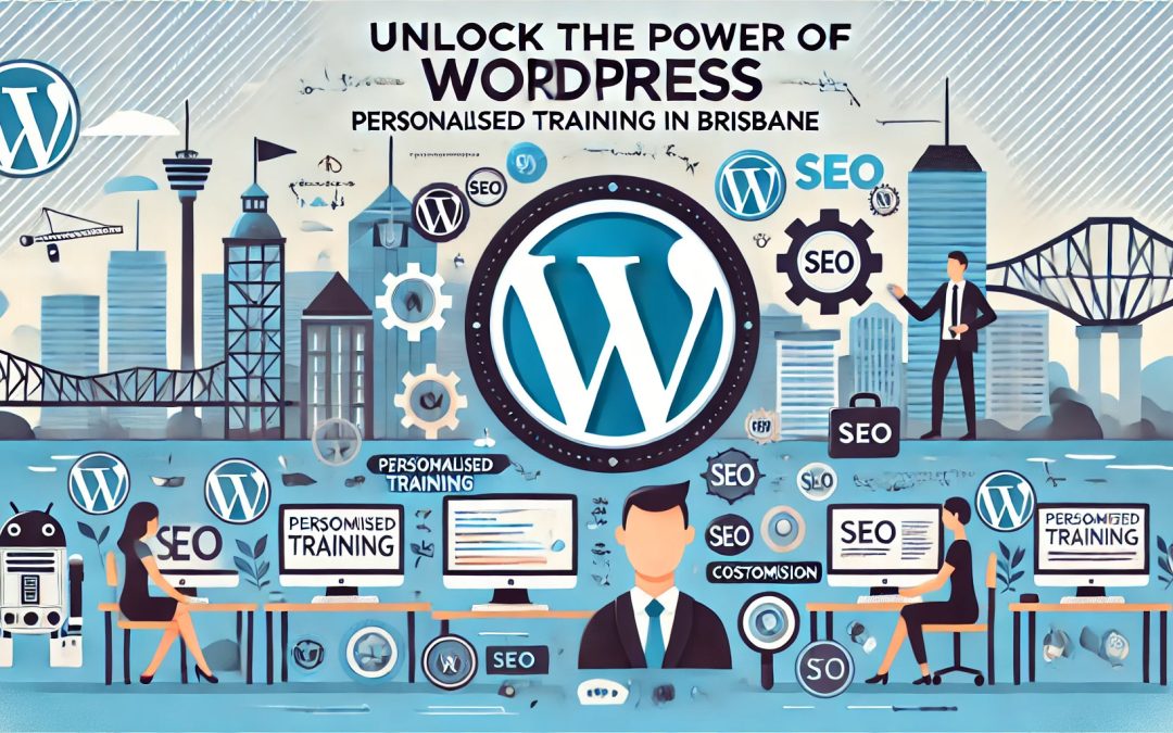 Why WordPress? Discover the Benefits with One-on-One Training in Brisbane